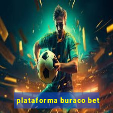 plataforma buraco bet